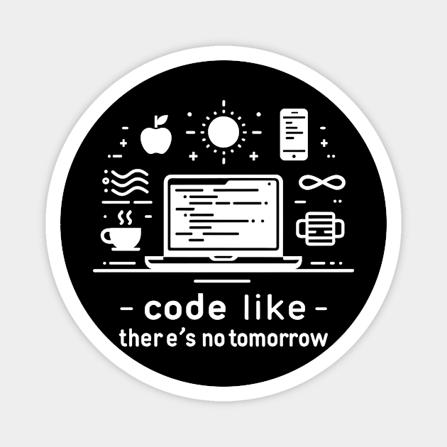 Code Like There's No Tomorrow Magnet by Frank Ring